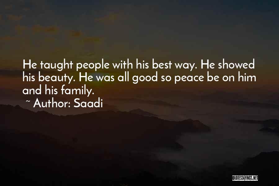 Saadi Quotes: He Taught People With His Best Way. He Showed His Beauty. He Was All Good So Peace Be On Him
