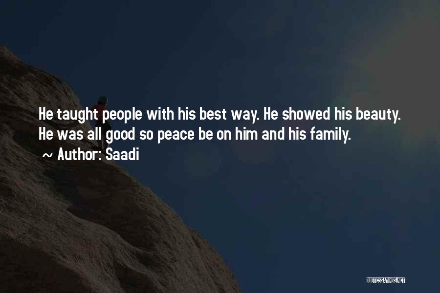 Saadi Quotes: He Taught People With His Best Way. He Showed His Beauty. He Was All Good So Peace Be On Him