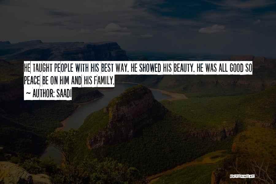 Saadi Quotes: He Taught People With His Best Way. He Showed His Beauty. He Was All Good So Peace Be On Him
