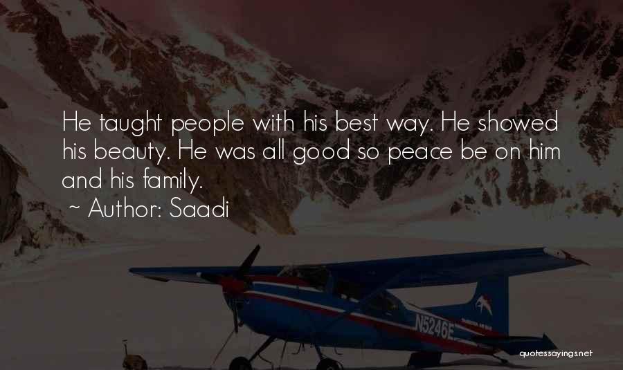 Saadi Quotes: He Taught People With His Best Way. He Showed His Beauty. He Was All Good So Peace Be On Him