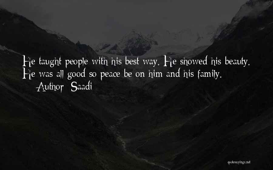 Saadi Quotes: He Taught People With His Best Way. He Showed His Beauty. He Was All Good So Peace Be On Him