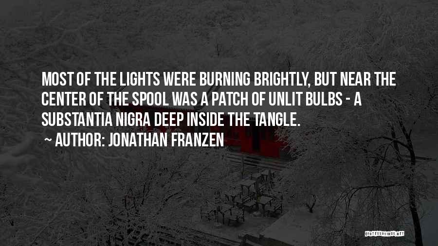 Jonathan Franzen Quotes: Most Of The Lights Were Burning Brightly, But Near The Center Of The Spool Was A Patch Of Unlit Bulbs