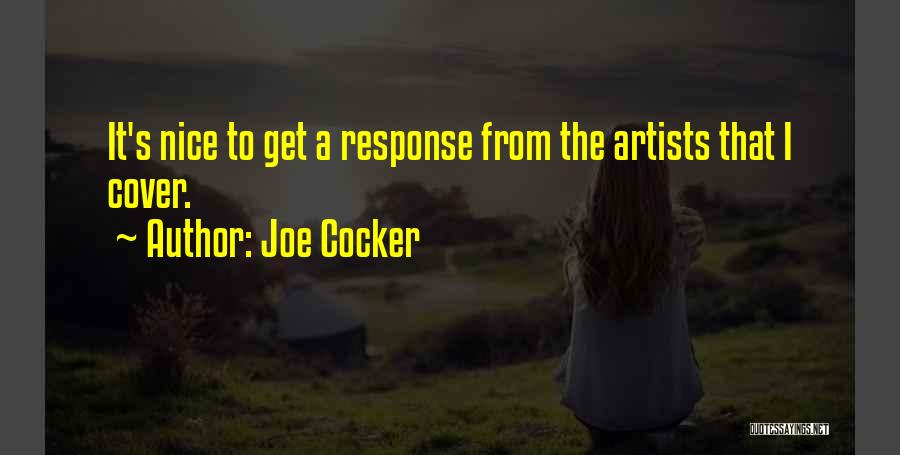 Joe Cocker Quotes: It's Nice To Get A Response From The Artists That I Cover.
