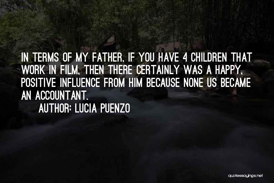Lucia Puenzo Quotes: In Terms Of My Father, If You Have 4 Children That Work In Film, Then There Certainly Was A Happy,