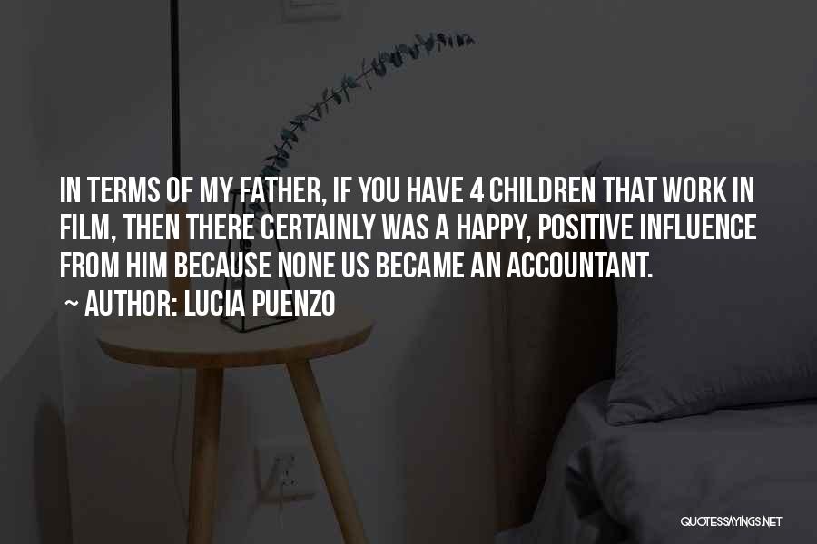 Lucia Puenzo Quotes: In Terms Of My Father, If You Have 4 Children That Work In Film, Then There Certainly Was A Happy,