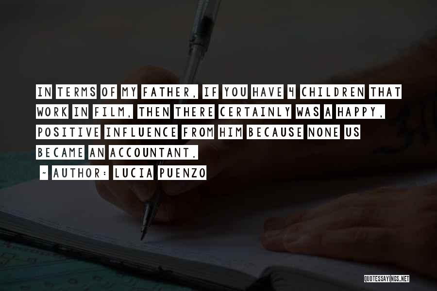 Lucia Puenzo Quotes: In Terms Of My Father, If You Have 4 Children That Work In Film, Then There Certainly Was A Happy,