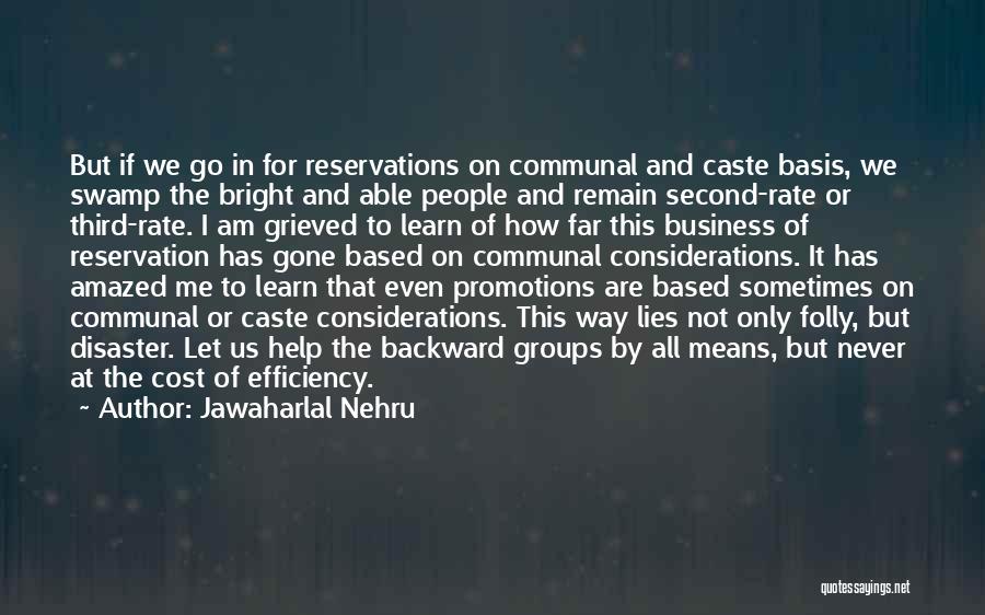 Jawaharlal Nehru Quotes: But If We Go In For Reservations On Communal And Caste Basis, We Swamp The Bright And Able People And