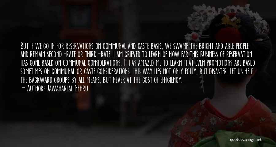 Jawaharlal Nehru Quotes: But If We Go In For Reservations On Communal And Caste Basis, We Swamp The Bright And Able People And