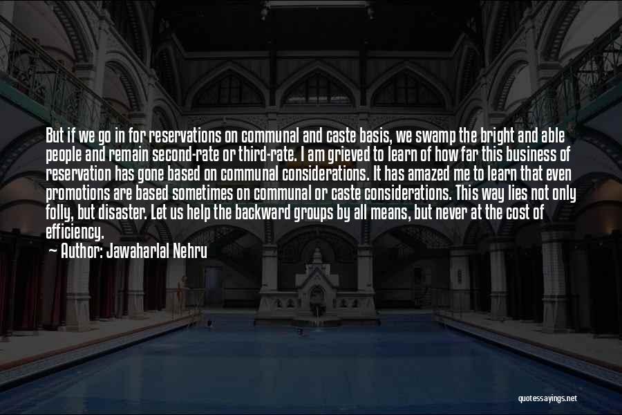 Jawaharlal Nehru Quotes: But If We Go In For Reservations On Communal And Caste Basis, We Swamp The Bright And Able People And