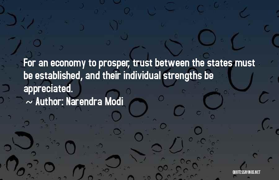 Narendra Modi Quotes: For An Economy To Prosper, Trust Between The States Must Be Established, And Their Individual Strengths Be Appreciated.