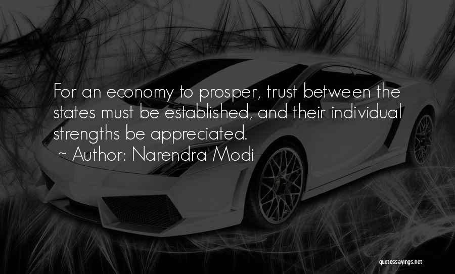Narendra Modi Quotes: For An Economy To Prosper, Trust Between The States Must Be Established, And Their Individual Strengths Be Appreciated.