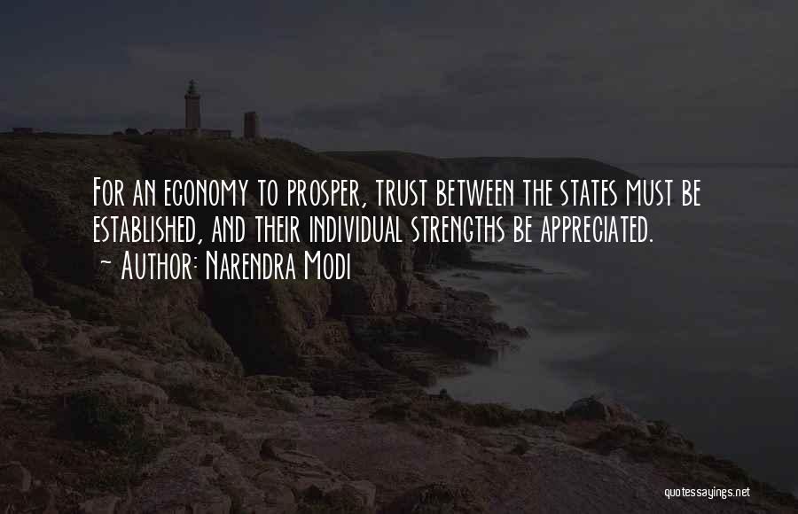 Narendra Modi Quotes: For An Economy To Prosper, Trust Between The States Must Be Established, And Their Individual Strengths Be Appreciated.