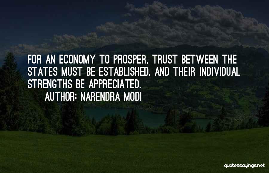 Narendra Modi Quotes: For An Economy To Prosper, Trust Between The States Must Be Established, And Their Individual Strengths Be Appreciated.