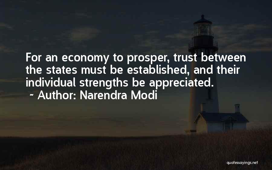 Narendra Modi Quotes: For An Economy To Prosper, Trust Between The States Must Be Established, And Their Individual Strengths Be Appreciated.