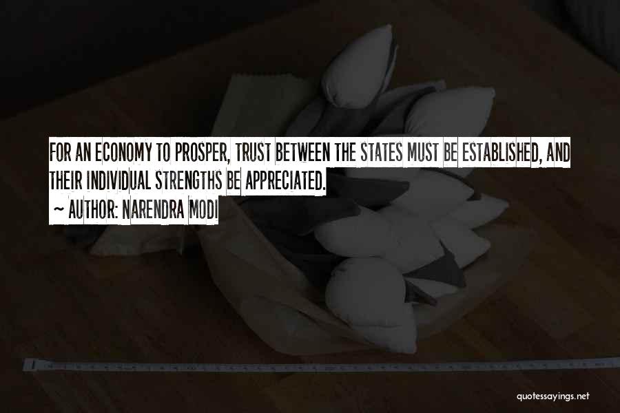 Narendra Modi Quotes: For An Economy To Prosper, Trust Between The States Must Be Established, And Their Individual Strengths Be Appreciated.