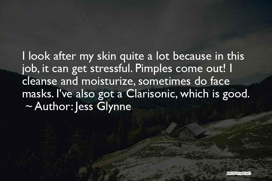 Jess Glynne Quotes: I Look After My Skin Quite A Lot Because In This Job, It Can Get Stressful. Pimples Come Out! I