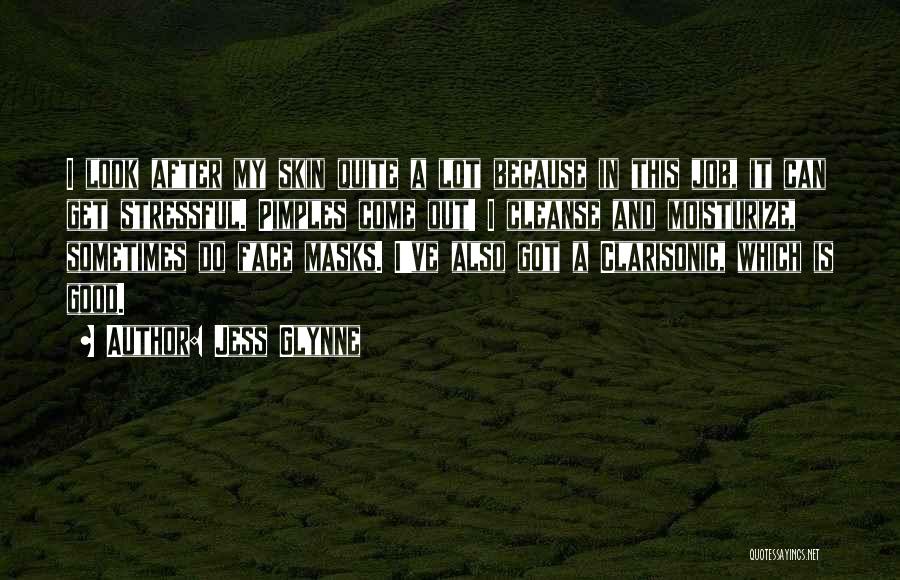 Jess Glynne Quotes: I Look After My Skin Quite A Lot Because In This Job, It Can Get Stressful. Pimples Come Out! I
