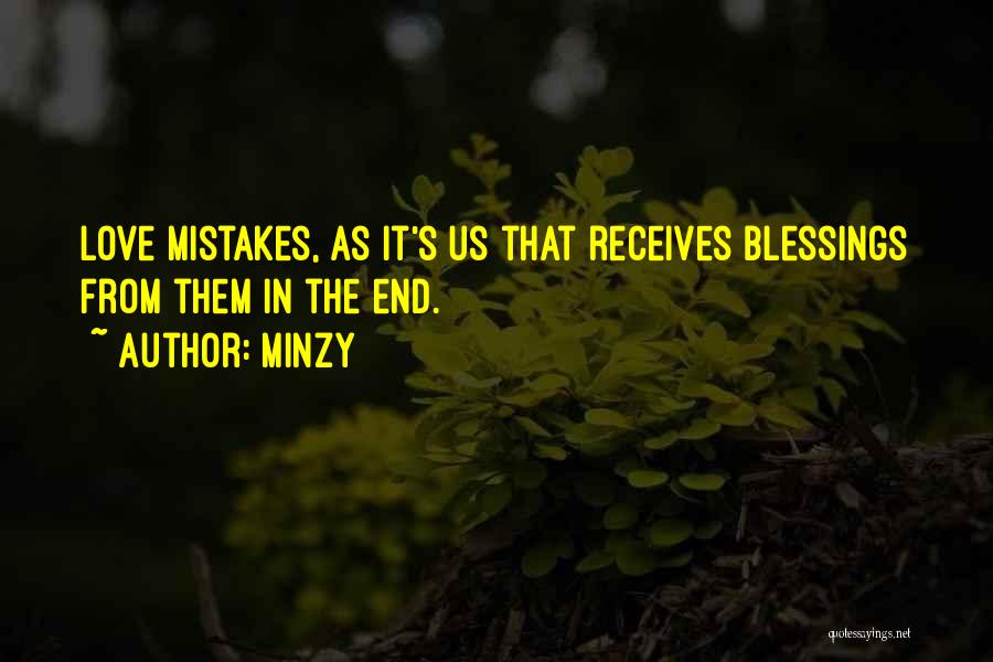 Minzy Quotes: Love Mistakes, As It's Us That Receives Blessings From Them In The End.