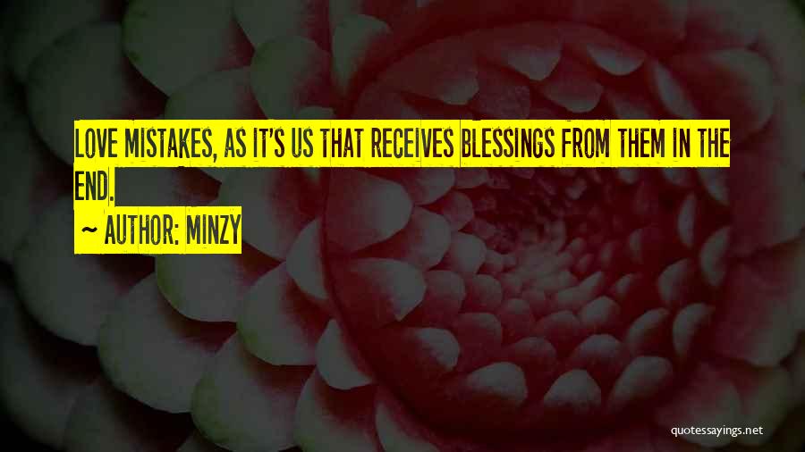 Minzy Quotes: Love Mistakes, As It's Us That Receives Blessings From Them In The End.