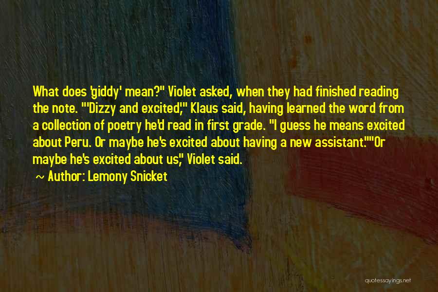 Lemony Snicket Quotes: What Does 'giddy' Mean? Violet Asked, When They Had Finished Reading The Note. 'dizzy And Excited,' Klaus Said, Having Learned