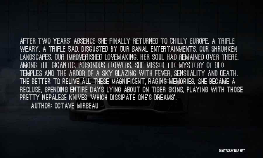 Octave Mirbeau Quotes: After Two Years' Absence She Finally Returned To Chilly Europe, A Trifle Weary, A Trifle Sad, Disgusted By Our Banal