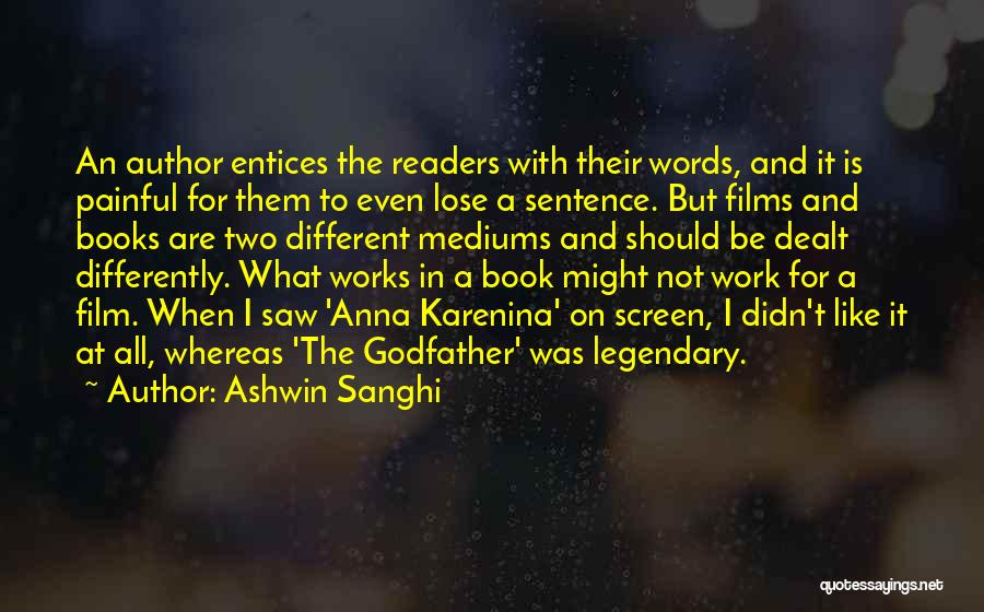 Ashwin Sanghi Quotes: An Author Entices The Readers With Their Words, And It Is Painful For Them To Even Lose A Sentence. But