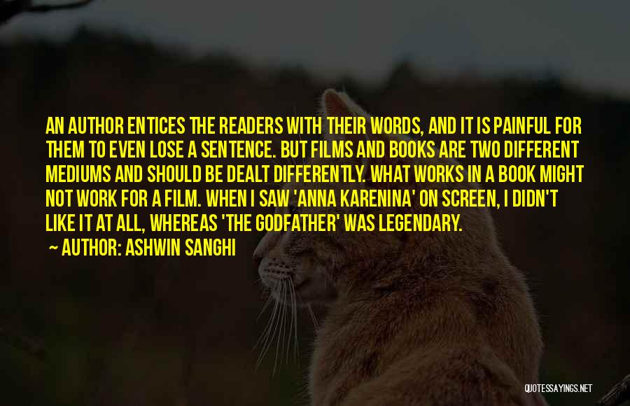 Ashwin Sanghi Quotes: An Author Entices The Readers With Their Words, And It Is Painful For Them To Even Lose A Sentence. But