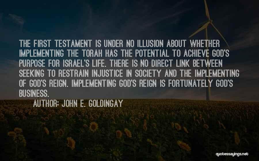 John E. Goldingay Quotes: The First Testament Is Under No Illusion About Whether Implementing The Torah Has The Potential To Achieve God's Purpose For