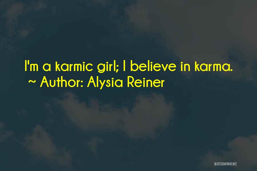 Alysia Reiner Quotes: I'm A Karmic Girl; I Believe In Karma.