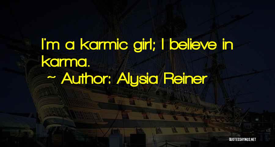 Alysia Reiner Quotes: I'm A Karmic Girl; I Believe In Karma.