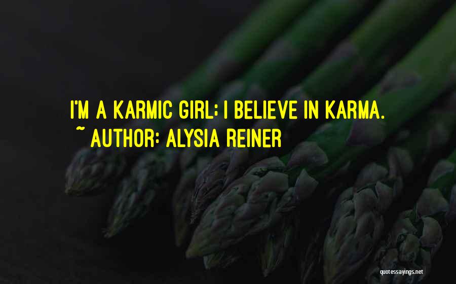 Alysia Reiner Quotes: I'm A Karmic Girl; I Believe In Karma.