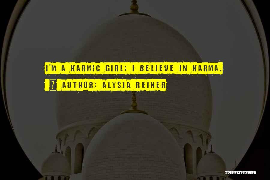 Alysia Reiner Quotes: I'm A Karmic Girl; I Believe In Karma.