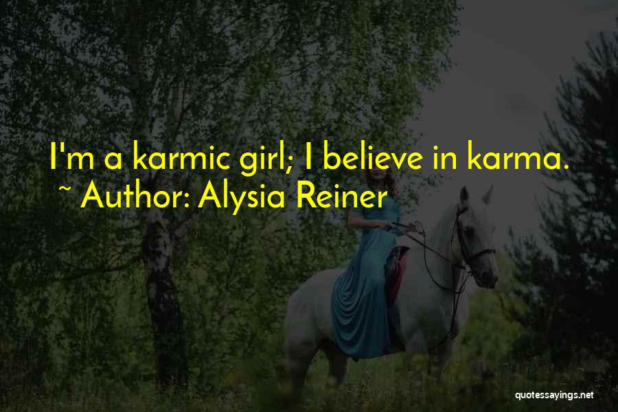 Alysia Reiner Quotes: I'm A Karmic Girl; I Believe In Karma.