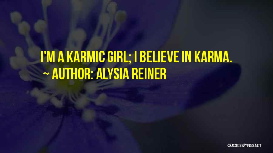 Alysia Reiner Quotes: I'm A Karmic Girl; I Believe In Karma.