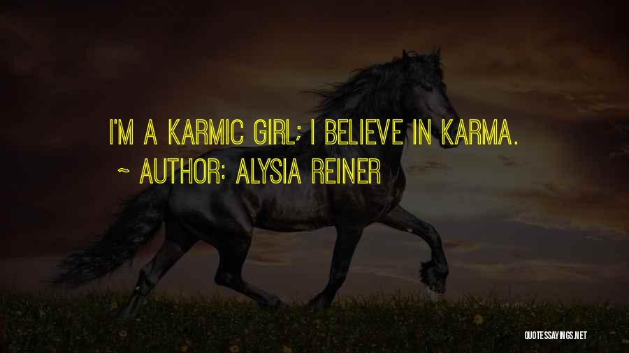 Alysia Reiner Quotes: I'm A Karmic Girl; I Believe In Karma.