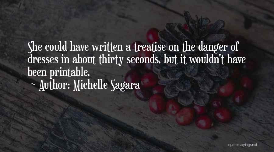 Michelle Sagara Quotes: She Could Have Written A Treatise On The Danger Of Dresses In About Thirty Seconds, But It Wouldn't Have Been