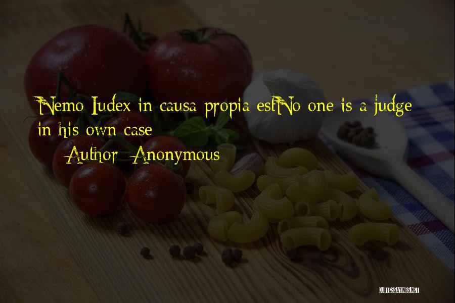 Anonymous Quotes: Nemo Iudex In Causa Propia Estno One Is A Judge In His Own Case