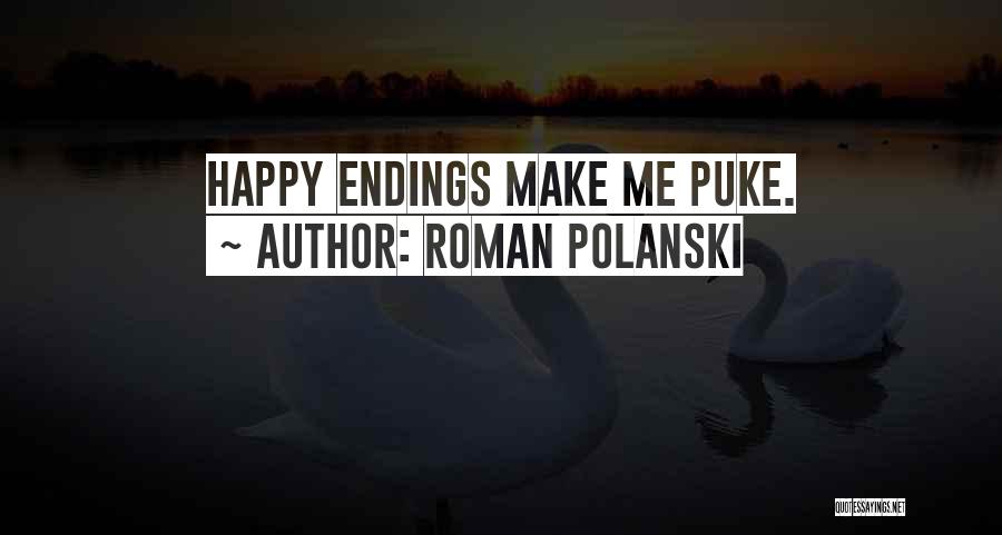 Roman Polanski Quotes: Happy Endings Make Me Puke.