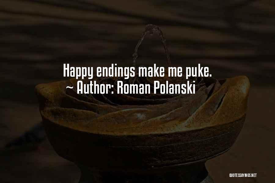 Roman Polanski Quotes: Happy Endings Make Me Puke.