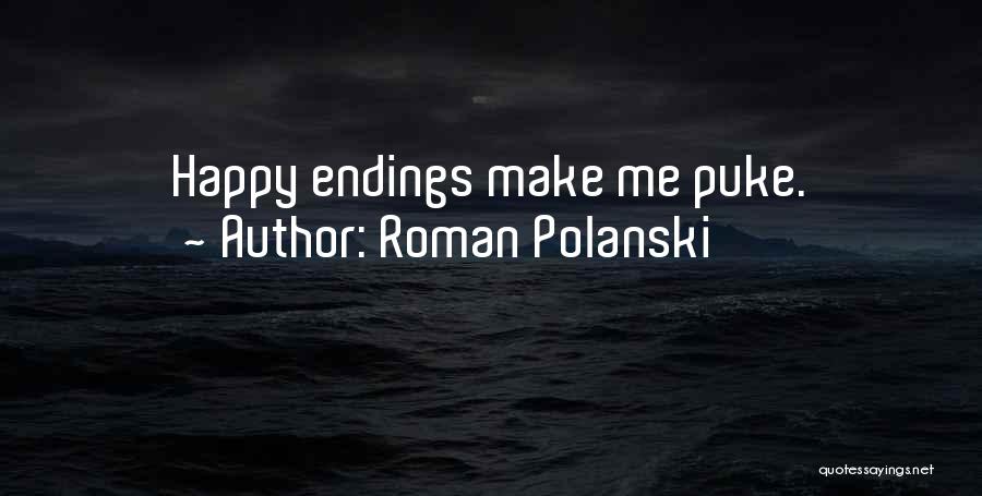 Roman Polanski Quotes: Happy Endings Make Me Puke.