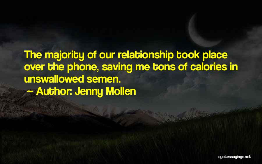 Jenny Mollen Quotes: The Majority Of Our Relationship Took Place Over The Phone, Saving Me Tons Of Calories In Unswallowed Semen.