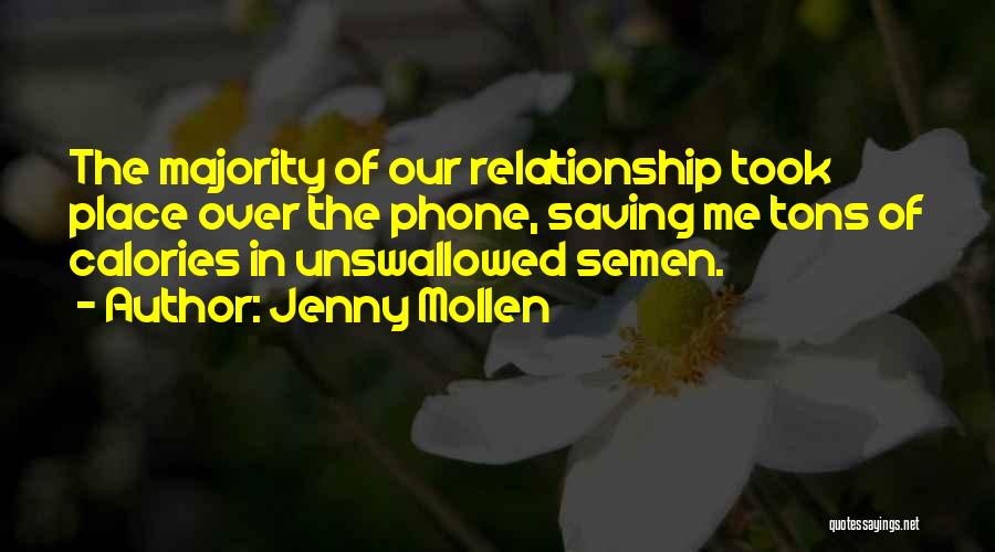 Jenny Mollen Quotes: The Majority Of Our Relationship Took Place Over The Phone, Saving Me Tons Of Calories In Unswallowed Semen.