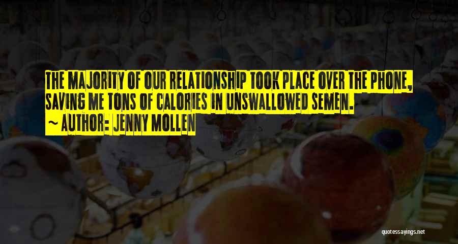 Jenny Mollen Quotes: The Majority Of Our Relationship Took Place Over The Phone, Saving Me Tons Of Calories In Unswallowed Semen.