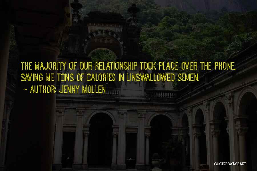 Jenny Mollen Quotes: The Majority Of Our Relationship Took Place Over The Phone, Saving Me Tons Of Calories In Unswallowed Semen.