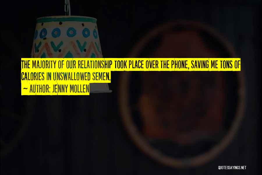 Jenny Mollen Quotes: The Majority Of Our Relationship Took Place Over The Phone, Saving Me Tons Of Calories In Unswallowed Semen.