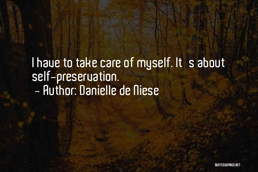 Danielle De Niese Quotes: I Have To Take Care Of Myself. It's About Self-preservation.