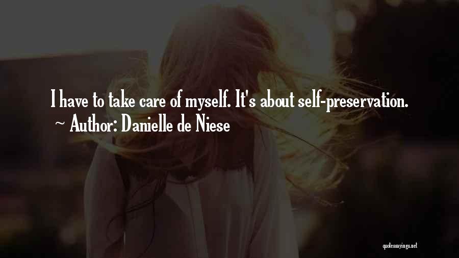 Danielle De Niese Quotes: I Have To Take Care Of Myself. It's About Self-preservation.