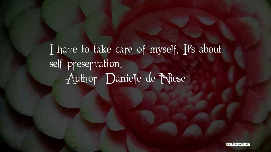 Danielle De Niese Quotes: I Have To Take Care Of Myself. It's About Self-preservation.