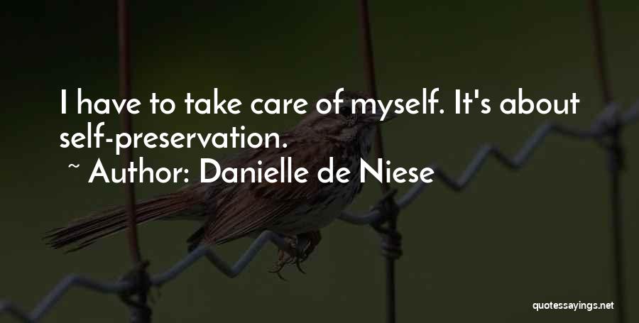 Danielle De Niese Quotes: I Have To Take Care Of Myself. It's About Self-preservation.