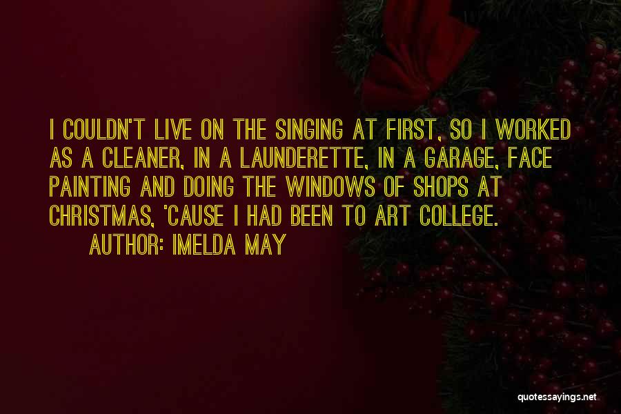 Imelda May Quotes: I Couldn't Live On The Singing At First, So I Worked As A Cleaner, In A Launderette, In A Garage,
